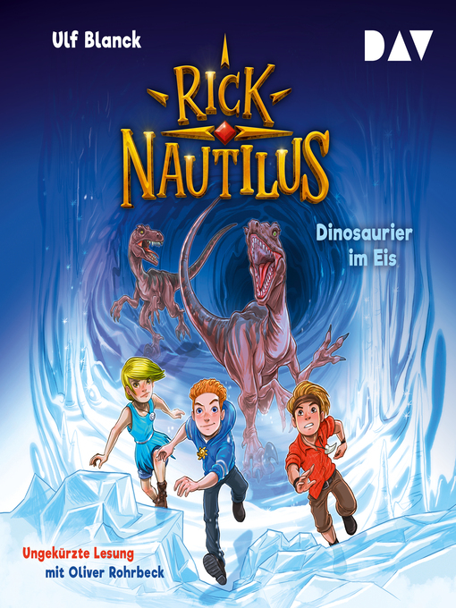 Titeldetails für Dinosaurier im Eis--Rick Nautilus, Teil 6 nach Ulf Blanck - Warteliste